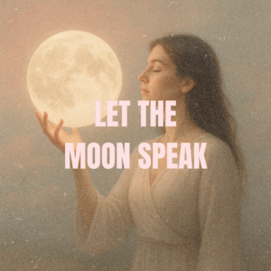 Let the Moon Speak